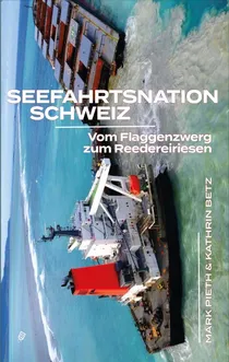 Seefahrtsnation Schweiz: Vom Flaggenzwerg zum Reedereiriesen