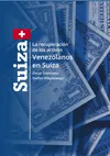 La recuperación de los activos Venezolanos en Suiza