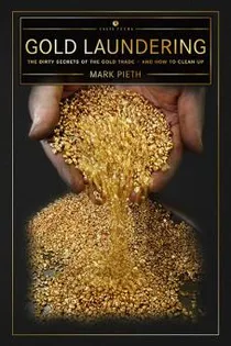 Gold Laundering: the dirty secrets of the gold trade – and how to clean up