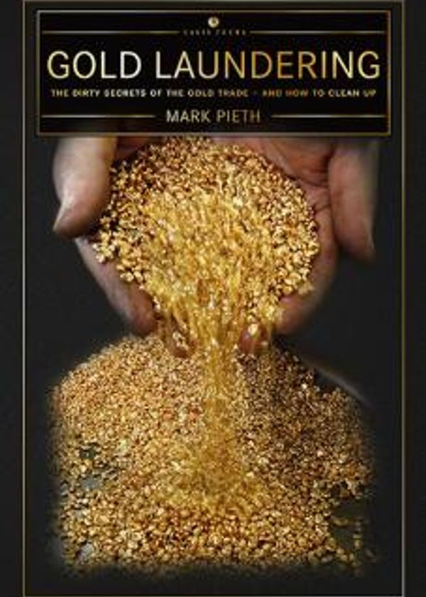 Gold Laundering: the dirty secrets of the gold trade – and how to clean up