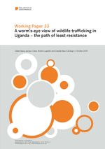 Working Paper 33: A worm’s-eye view of wildlife trafficking in Uganda – the path of least resistance
