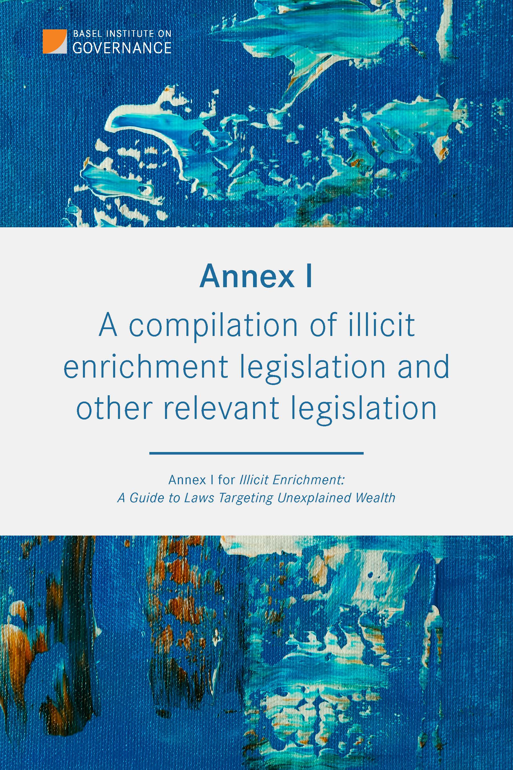 A compilation of illicit enrichment legislation and other relevant legislation cover
