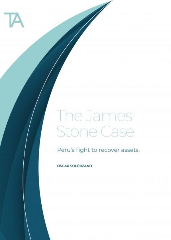 The James Stone case: Peru’s fight to recover assets (The Academy Bulletin)