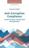 Anti-Corruption Compliance: A Guide for Small and Mid-Sized Organizations