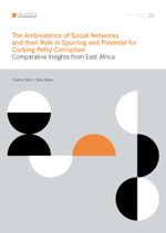 Working Paper 26: The ambivalence of social networks and their role in spurring and potential for curbing petty corruption: comparative insights from East Africa