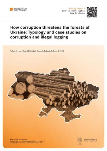 How corruption threatens the forests of Ukraine: Typology and case studies on corruption and illegal logging.