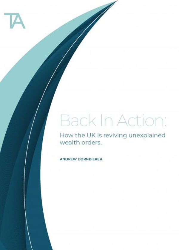 Back in Action: How the UK is reviving unexplained wealth orders (The Academy Bulletin)