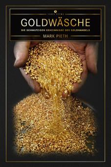 Goldwäsche: Die schmutzigen Geheimnisse des Goldhandels cover