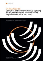 Working Paper 30: Corruption and wildlife trafficking: exploring drivers, facilitators and networks behind illegal wildlife trade in East Africa