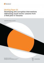 Working Paper 40: Developing anti-corruption interventions addressing social norms: Lessons from a field pilot in Tanzania